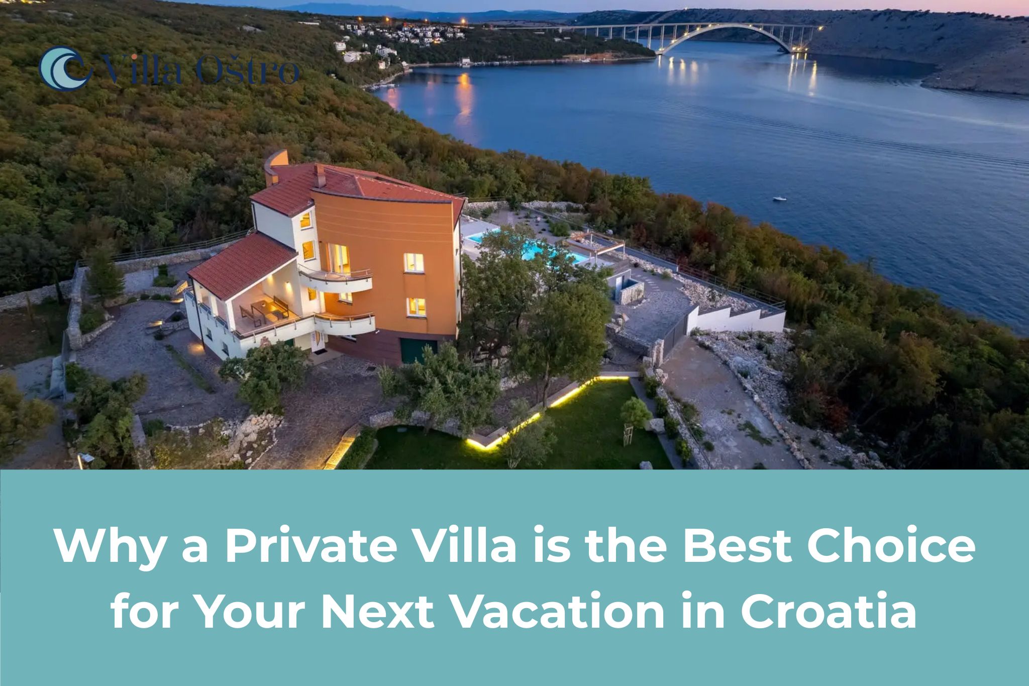 Why a Private Villa is the Best Choice for Your Next Vacation in Croatia